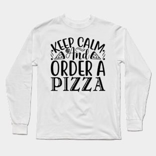 Keep Calm and Order Pizza Cute Pizza Long Sleeve T-Shirt